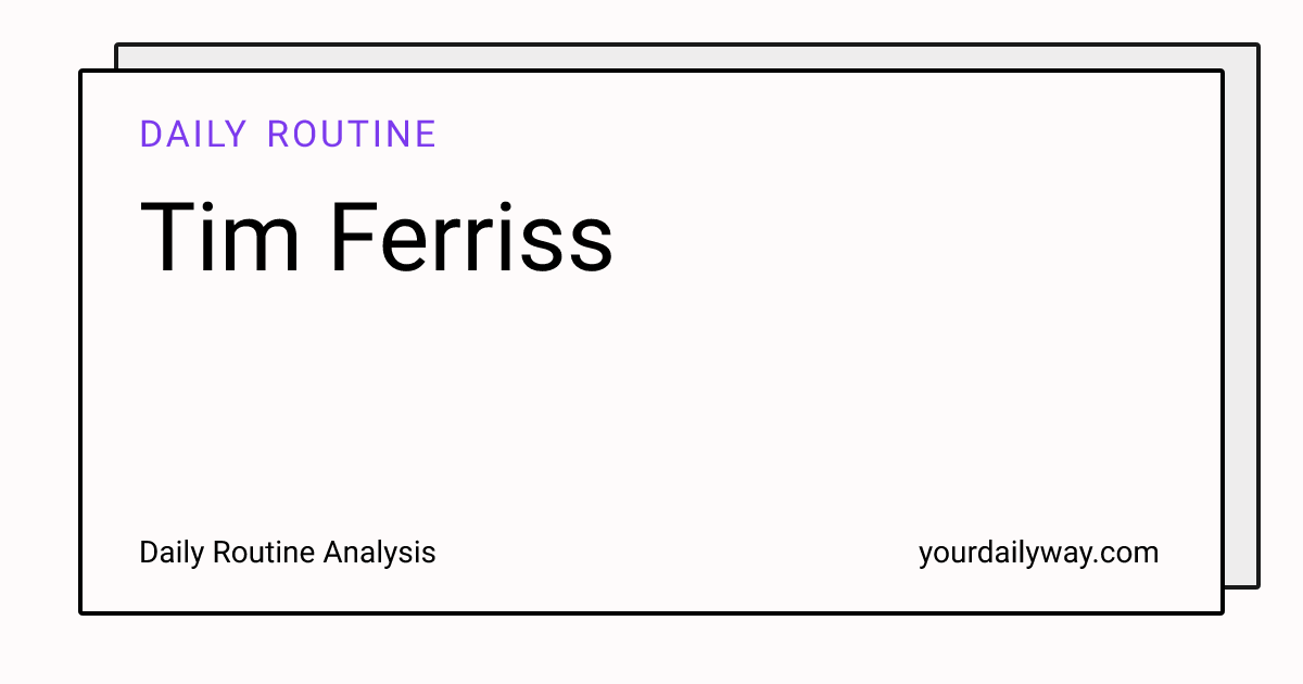 His Routine Tim Ferriss Daily Routine: Complete Schedule & Success Habits ...